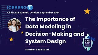 The Importance of Data Modeling in Decision Making & System Design | Presentation by Seda Kocak