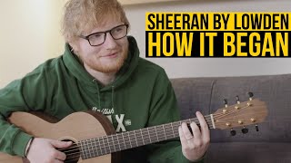 How It Began - Sheeran Guitars