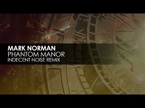 Mark Norman - Phantom Manor (Indecent Noise Remix)