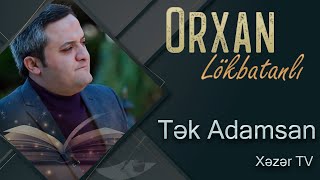 Orxan Lokbatanli - Tek Adamsan (Xezer TV)