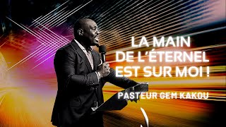 La Main de l'Éternel est sur moi !