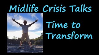 Turn Midlife Crisis into Midlife Transformation
