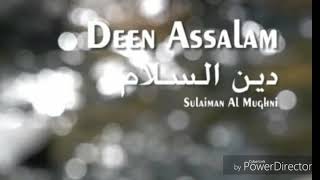 The best Nasyeed deen assalam by Sulaiman Al Mughni