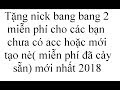 (P1)Tặng nick Bang Bang 2 cho những bạn nào chưa có nick hoặc mới chơi nè( có CÀY đàng hoàng nhe)