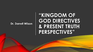 Message Title: Kingdom of God Directives & Present Truth Perspectives