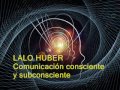 Lalo Huber - Comunicación consciente y subconsciente