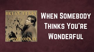 Watch Bryan Ferry When Somebody Thinks Youre Wonderful video