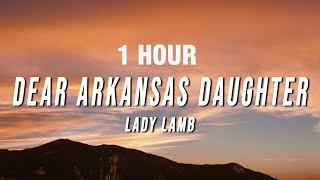 [1 Hour] Lady Lamb - Dear Arkansas Daughter (Lyrics)