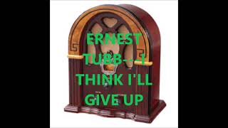Watch Ernest Tubb I Think Ill Give Up video