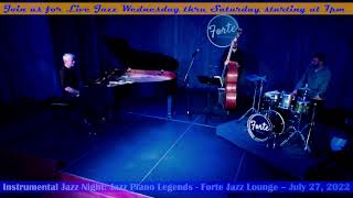 Instrumental Jazz Night: Jazz Piano Legends - Forte Jazz Lounge – July 27, 2022