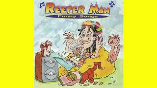 Reefer Man - "Funny Songs"