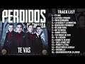 Perdidos de Sinaloa - Te Vas (Disco Completo)