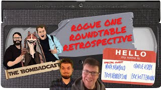 Rogue One Roundtable Retrospective ft: Mark Newbold & Charlie Ashby| The Bombadcast