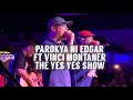 Parokya Ni Edgar ft Vinci Montaner I The Yes Yes Show I Live @ 12 Monkeys I 04.26.2023