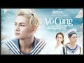 VÔ CÙNG ( VÌ ANH THƯƠNG EM ) - PHAN DUY ANH x LINH KA x LÊ BẢO | OFFICIAL MV