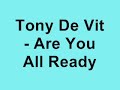 Tony De Vit - Are You All Ready