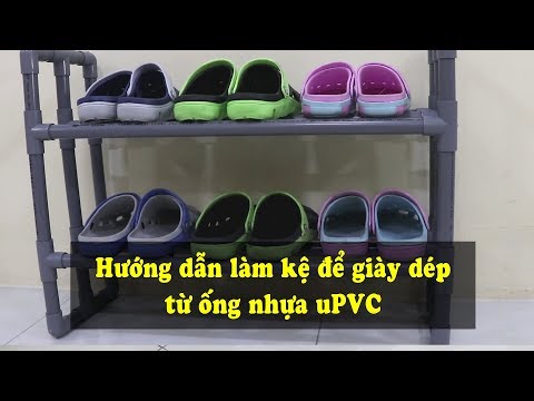 Hướng dẫn làm kệ để giày dép từ ống nhựa uPVC