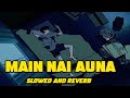 MAIN NAI AUNA [SLOWED + REVERB] SONG | HARDEEP GREWAL |  · YouTube