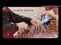 LAGAKE THARMAMETER BHOJPURI - ( FAST DANCE MIX ) - DJ RAJA SACHAN DJ SONU BADWAR