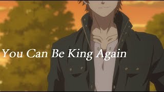 You Can Be King Again - Itsudatte Bokura no Koi wa 10 Centi Datta. [ AMV ]