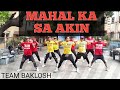 MAHAL KA SA AKIN | OPM [Remix] | Dancefitness | by Teambaklosh