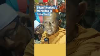 Biksu Thudong Menginap Di Pesantren. Muslim Banyak Membantu