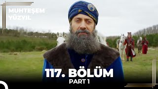Muhteşem Yüzyıl 117. Bölüm Part 1