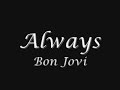 Bon Jovi - Always (with lyrics)