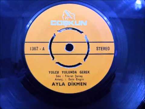Ayla Dikmen   Yolcu Yolunda Gerek