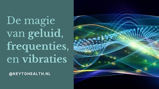 De magie van geluid, frequenties en vibraties