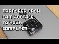 How to Transfer Dash Cam Footage to Your Computer