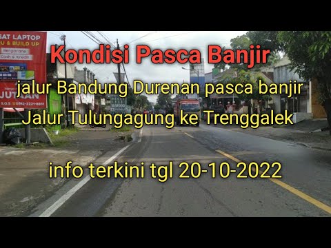 suasana pasca banjir jalur Bandung Durenan!! Tulungagung Trenggalek