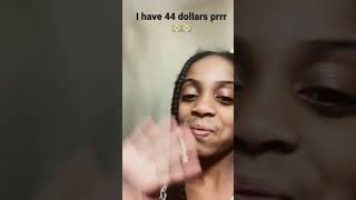 I Have 44 Dollars Prrr Make Sure You Like Comment And Subscribe