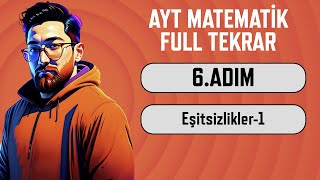 Ayt Matematik Full Tekrar Kampı 6.Adım Eşitsizlikler-1 2024