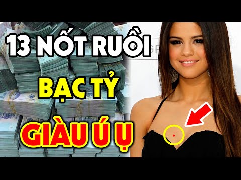 13 Nốt Ruồi PHÚ QUÝ Tuyệt Đối Cấm Tẩy Xóa, Ai Có Được GIÀU CÓ HẾT PHẦN THIÊN HẠ, Tiền Đè Ngạt Thở