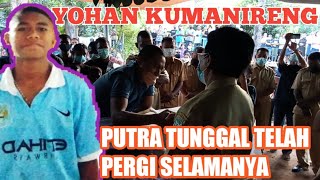 Yohan Kumanireng Putra Tunggal Telah Pergi Untuk Selamanya.