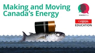 Making and Moving Canada's Energy
