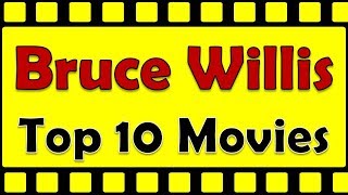 Bruce Willis Top 10 Movies | Bruce Willis Best Movies | Bruce Willis Hit Movies