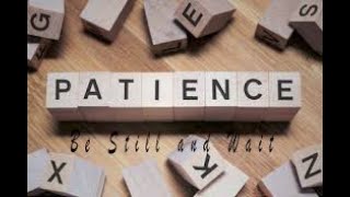 Patience: Be Still and Wait (James 5:7-11) Rick Chadick