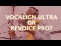 VocAlign Ultra or Revoice Pro - Which Is Right For You?