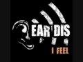 Ear Dis - I Feel