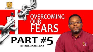 Overcoming Our Fears Part #5