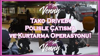 Tako Driveby, Polisle Çatışma Ve Efecanı Kurtarma Operasyonu Venny Rp