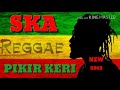 SKA REGGAE Pikir Keri - Via vallen nella kharisma NEW 2018 lagu santai