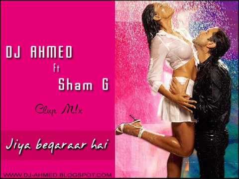 DJ AHMED Ft Sham G Jiya Beqaraar Hai Club M!x