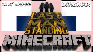 Minecraft Last Man Standing Day 3 - Djh3Max