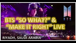 🎉 BTS “SO WHAT + MAKE IT RIGHT” LIVE - WORLD TOUR SAUDI ARABIA 2019 (FANCAM)
