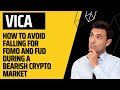 [VICA] How to Avoid falling for FoMo and FUD during a bearish crypto market