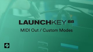 Launchkey 88 - MIDI Out / Custom Modes // Novation