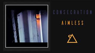 Watch Consecration Aimless video